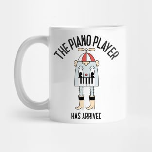 The Piano Player Has Arrived Mug